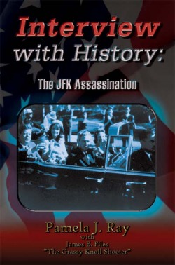 Interview with History: The JFK Assassination Pamela J. Ray and James E. Files